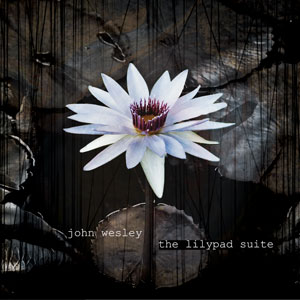 the lilypad suite by John Wesley